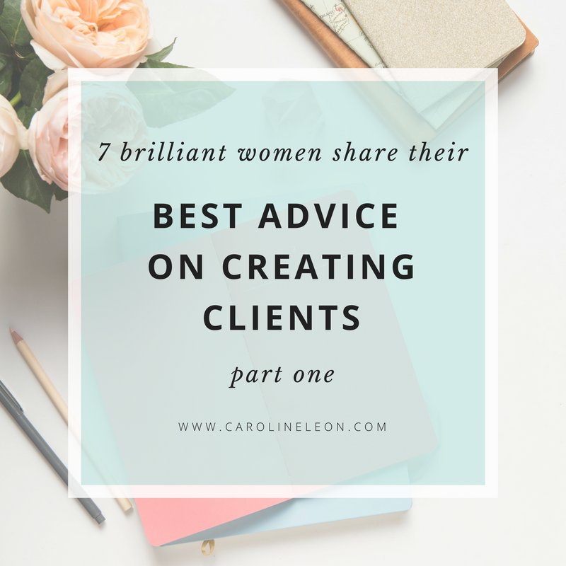 7 Brilliant Women Share Their Best Advice on Creating Clients (Part 1)