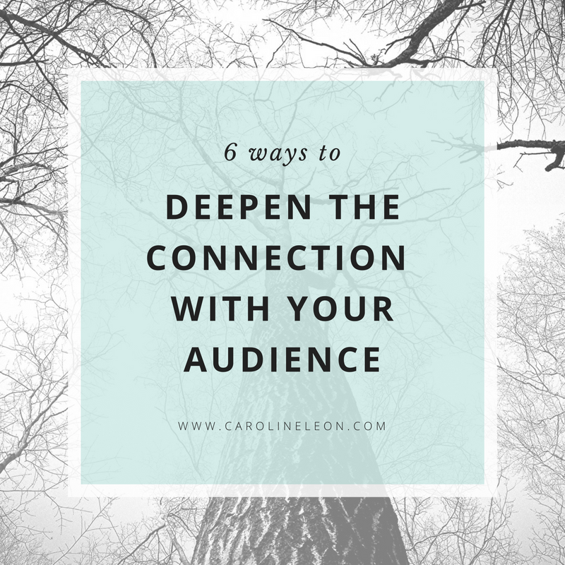 6 Ways to Deepen Your Connection With Your Audience