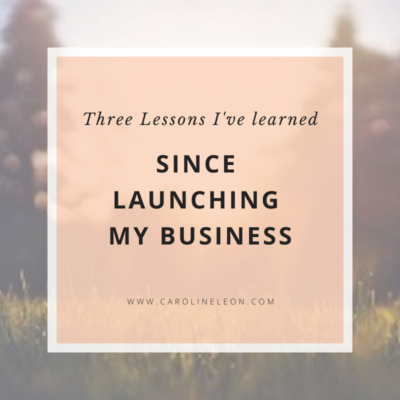 Three Lessons I’ve Learned Since Launching My Business