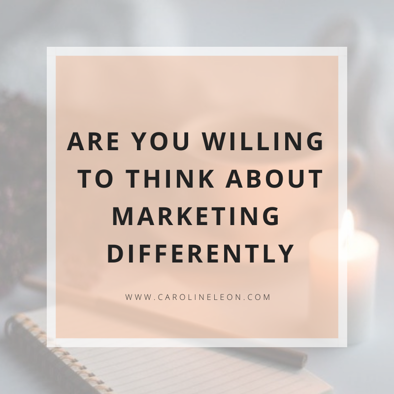 Are You Willing To Think About Marketing Differently