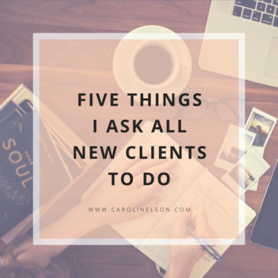 Five Things I Ask All New Clients To Do