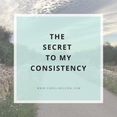 The Secret To My Consistency