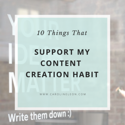 10 Things That Support My Content Creation Habit