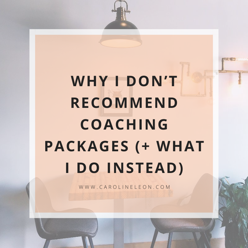 Why I Don’t Recommend Coaching Packages (+ What I Do Instead)
