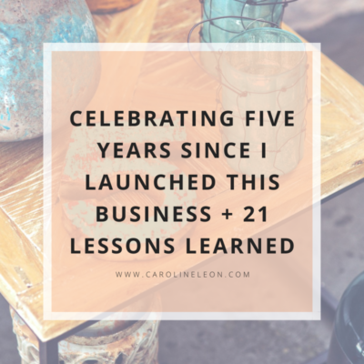Celebrating Five Years Since I Launched This Business + 21 Lessons Learned
